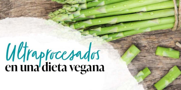 Evitar alimentos Ultraprocesados en una dieta vegana